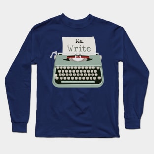 Ms. Miss write Right Typewriter Long Sleeve T-Shirt